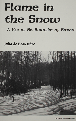 Flame in the Snow: A Life of St. Seraphim of Sarov